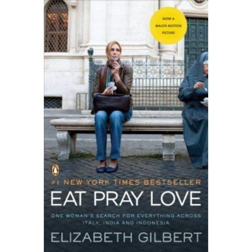 Eat Pray Love : One Woman's Search for Everything‎ Across Italy, India and...